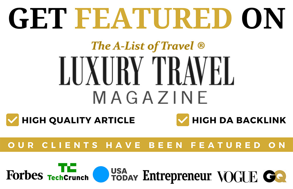 Get Featured on Luxury Travel Magazine